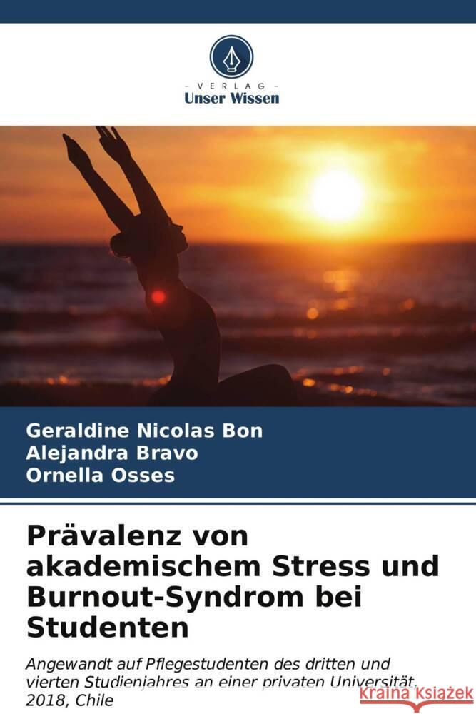 Pr?valenz von akademischem Stress und Burnout-Syndrom bei Studenten Geraldine Nicola Alejandra Bravo Ornella Osses 9786207056910