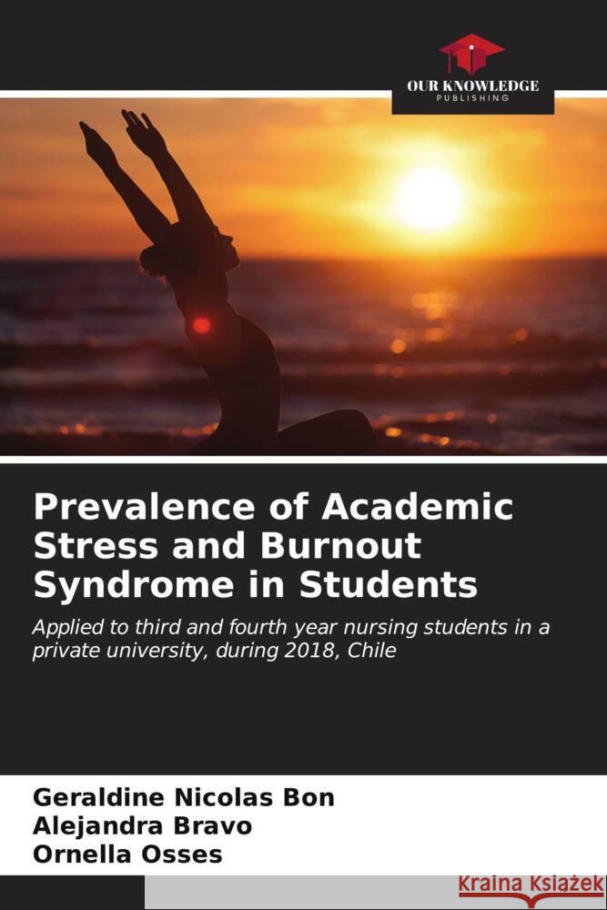 Prevalence of Academic Stress and Burnout Syndrome in Students Geraldine Nicola Alejandra Bravo Ornella Osses 9786207056934