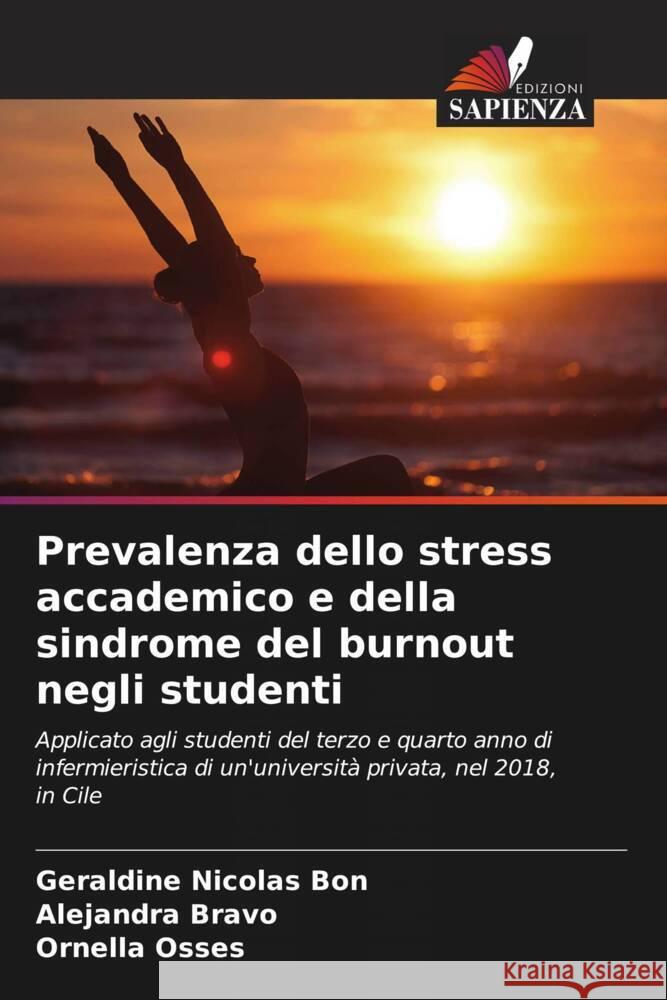 Prevalenza dello stress accademico e della sindrome del burnout negli studenti Geraldine Nicola Alejandra Bravo Ornella Osses 9786207056941