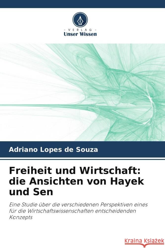 Freiheit und Wirtschaft: die Ansichten von Hayek und Sen Adriano Lope 9786207056989 Verlag Unser Wissen