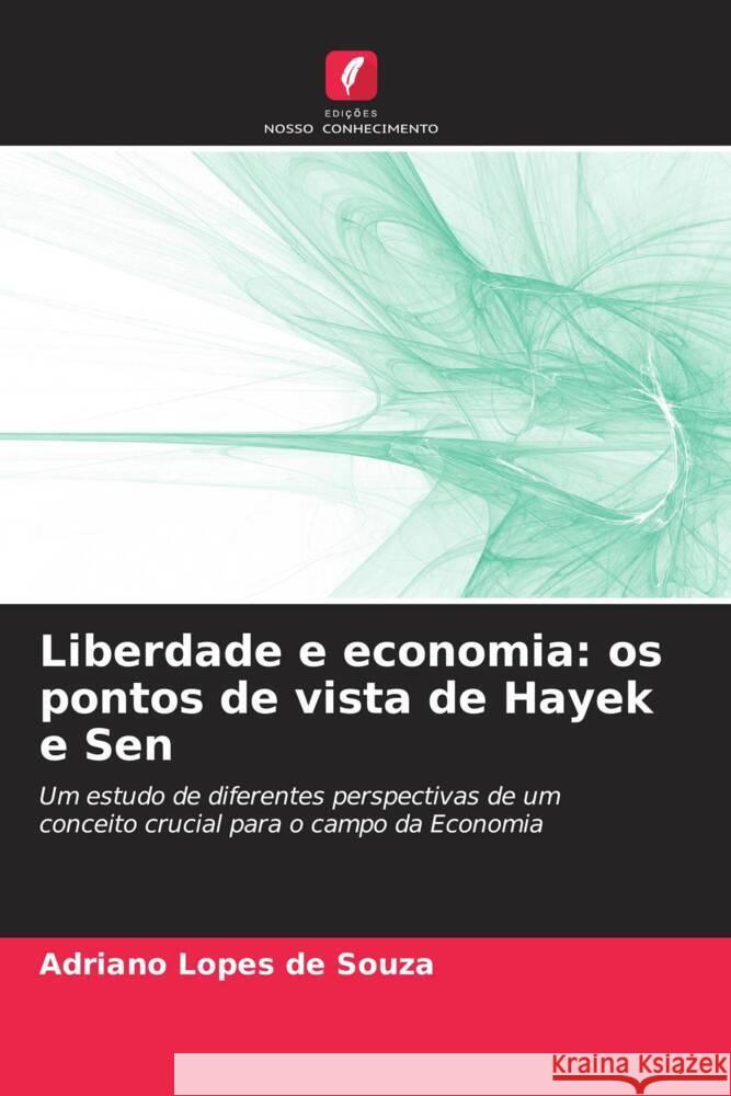 Liberdade e economia: os pontos de vista de Hayek e Sen Adriano Lope 9786207057009 Edicoes Nosso Conhecimento