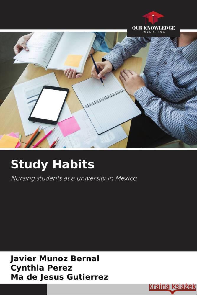 Study Habits Javier Mu?o Cynthia P?rez Ma de Jesus Gutierrez 9786207057122