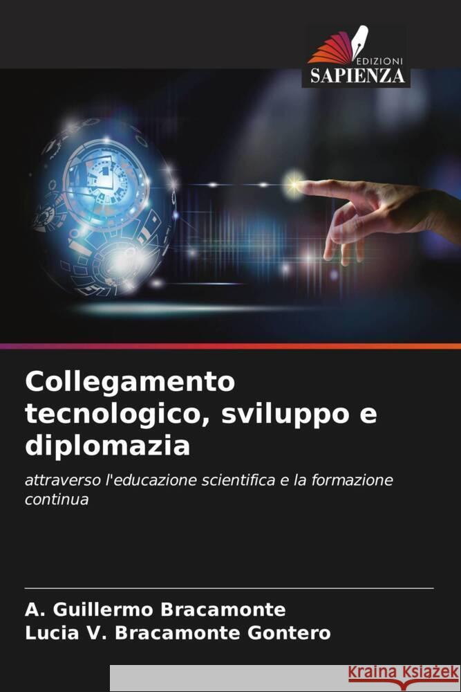 Collegamento tecnologico, sviluppo e diplomazia A. Guillermo Bracamonte Lucia V. Bracamont 9786207057641