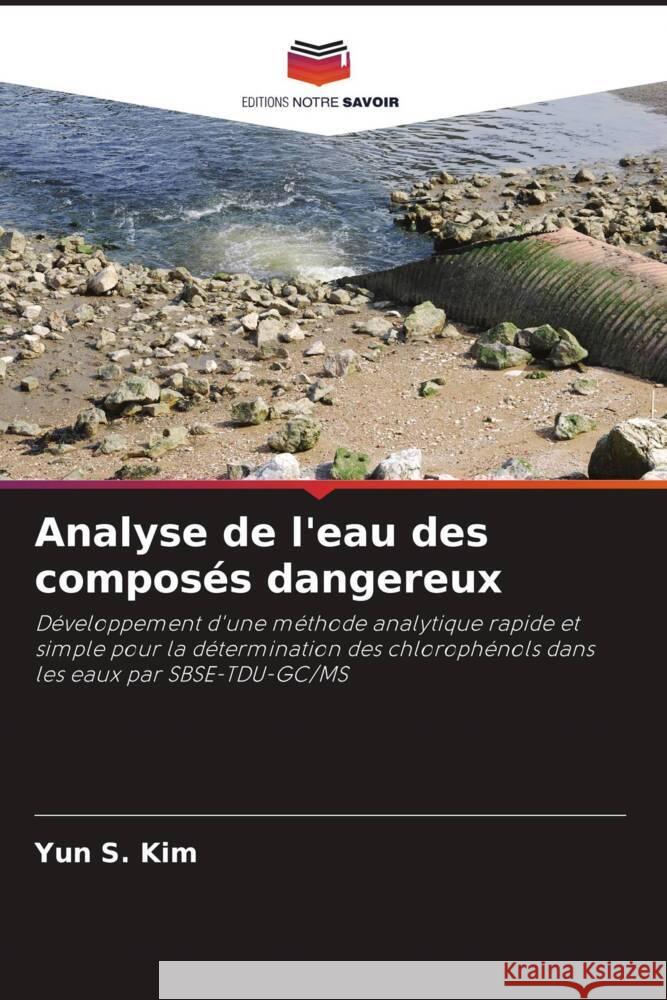 Analyse de l'eau des compos?s dangereux Yun S. Kim 9786207058723 Editions Notre Savoir