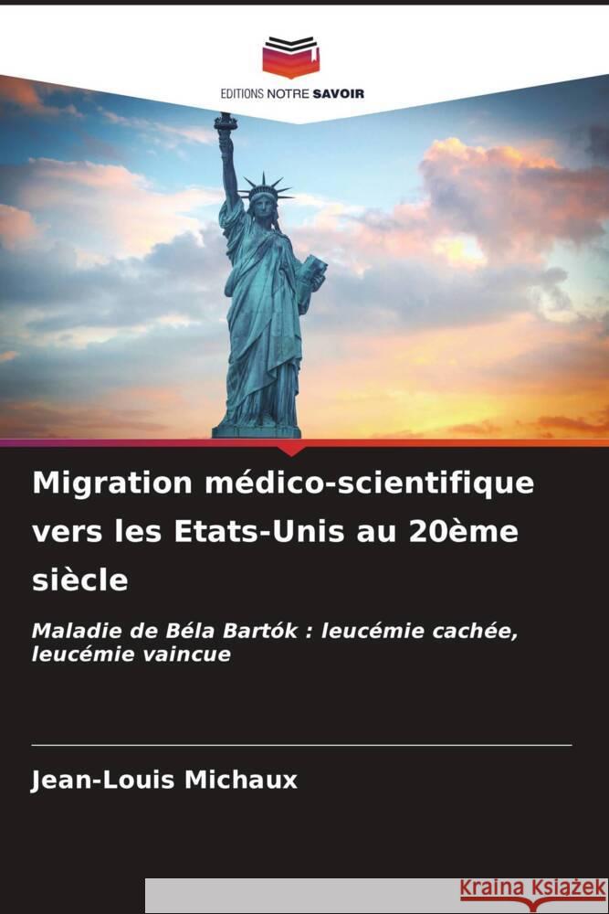 Migration m?dico-scientifique vers les Etats-Unis au 20?me si?cle Jean-Louis Michaux 9786207059034 Editions Notre Savoir