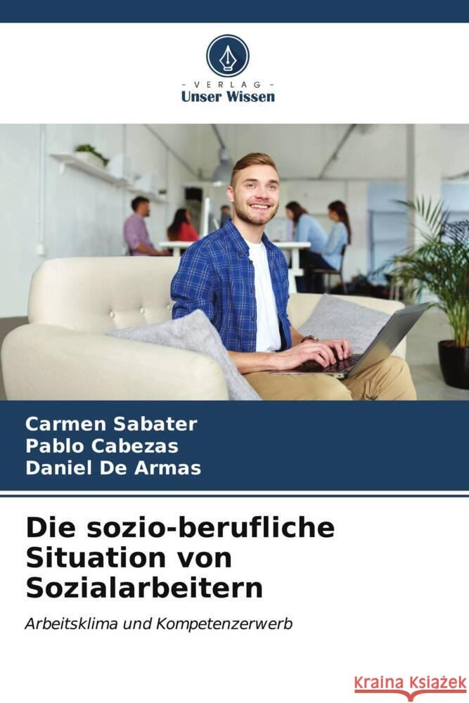 Die sozio-berufliche Situation von Sozialarbeitern Carmen Sabater Pablo Cabezas Daniel d 9786207059133