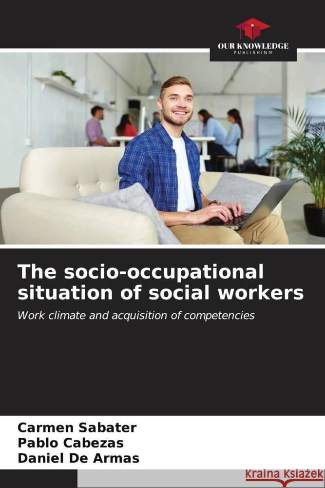 The socio-occupational situation of social workers Carmen Sabater Pablo Cabezas Daniel d 9786207059157