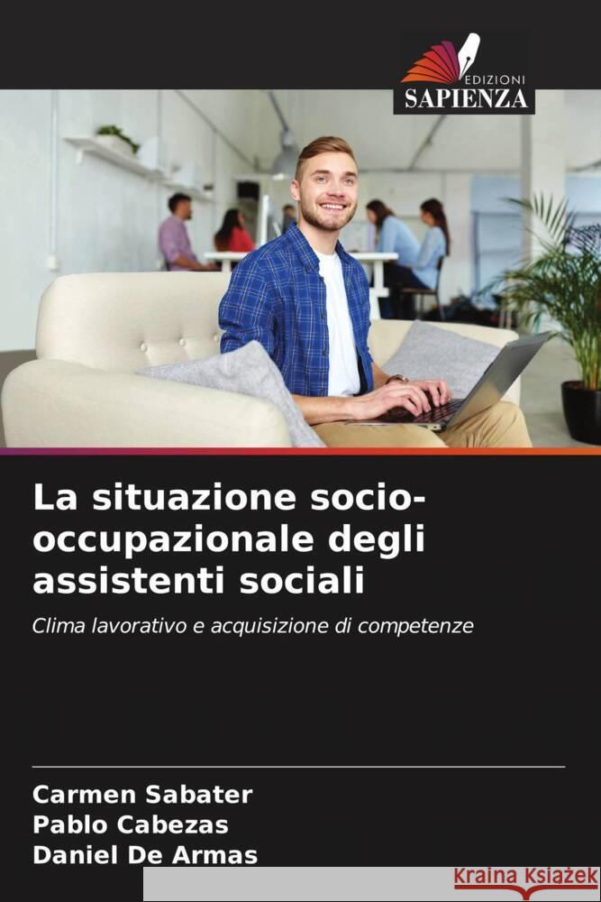 La situazione socio-occupazionale degli assistenti sociali Carmen Sabater Pablo Cabezas Daniel d 9786207059164