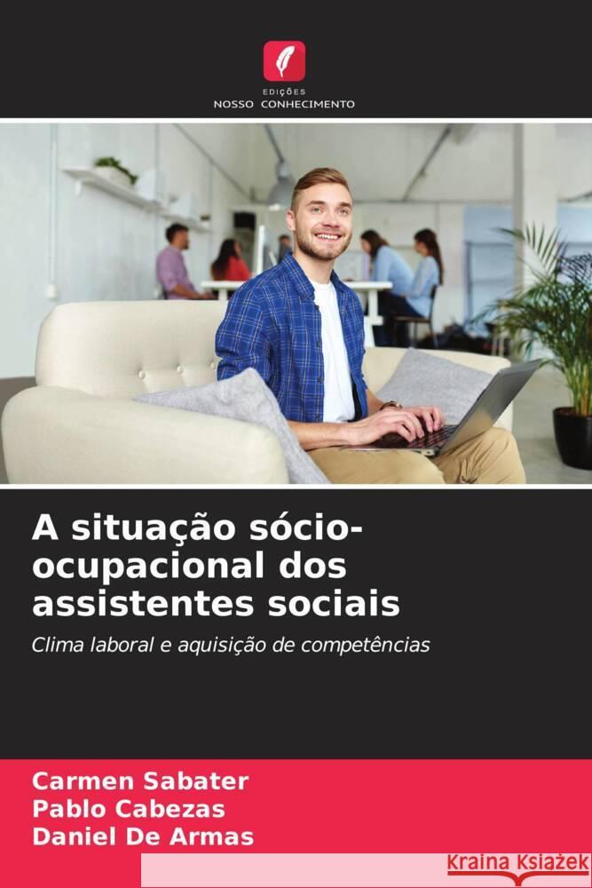 A situa??o s?cio-ocupacional dos assistentes sociais Carmen Sabater Pablo Cabezas Daniel d 9786207059171