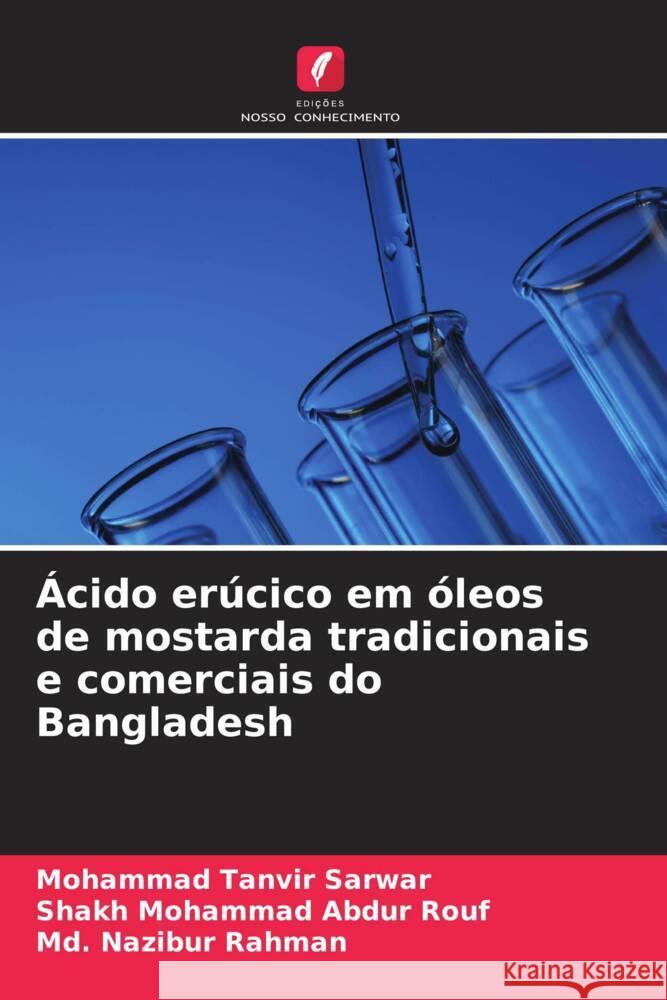 ?cido er?cico em ?leos de mostarda tradicionais e comerciais do Bangladesh Mohammad Tanvir Sarwar Shakh Mohammad Abdu MD Nazibur Rahman 9786207059591