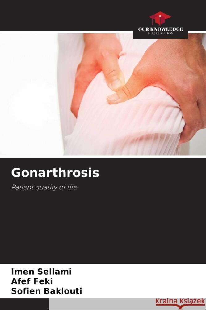 Gonarthrosis Imen Sellami Afef Feki Sofien Baklouti 9786207059720 Our Knowledge Publishing