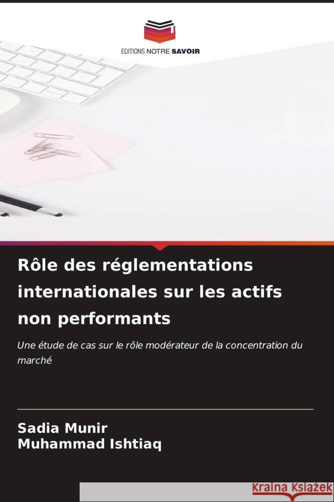 R?le des r?glementations internationales sur les actifs non performants Sadia Munir Muhammad Ishtiaq 9786207059867