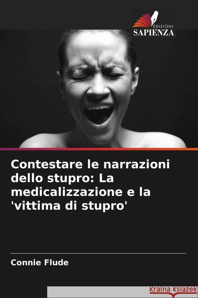Contestare le narrazioni dello stupro: La medicalizzazione e la 'vittima di stupro' Flude, Connie 9786207061464