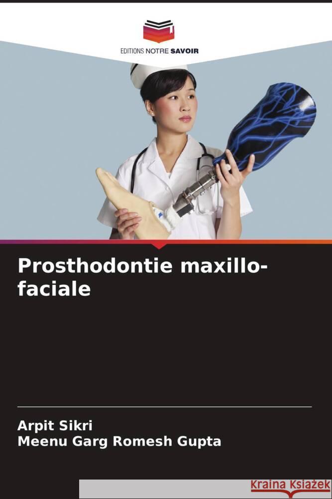 Prosthodontie maxillo-faciale Arpit Sikri Meenu Garg Romes 9786207062102