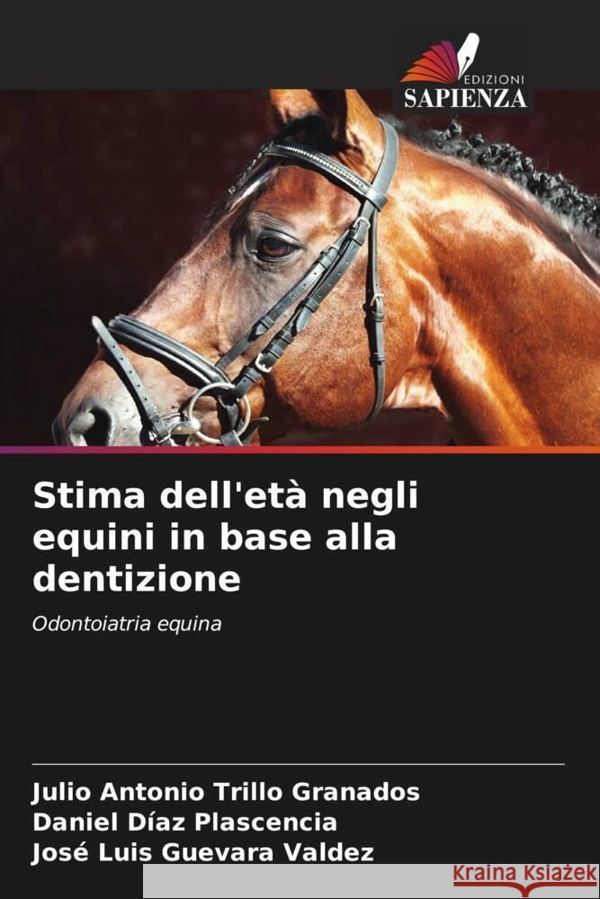 Stima dell'et? negli equini in base alla dentizione Julio Antonio Trill Daniel D?a Jos? Luis Guevar 9786207062508 Edizioni Sapienza