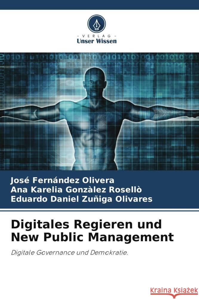 Digitales Regieren und New Public Management Jos? Fern?ndez Olivera Ana Karelia Gonz?le Eduardo Daniel Zu?ig 9786207062645