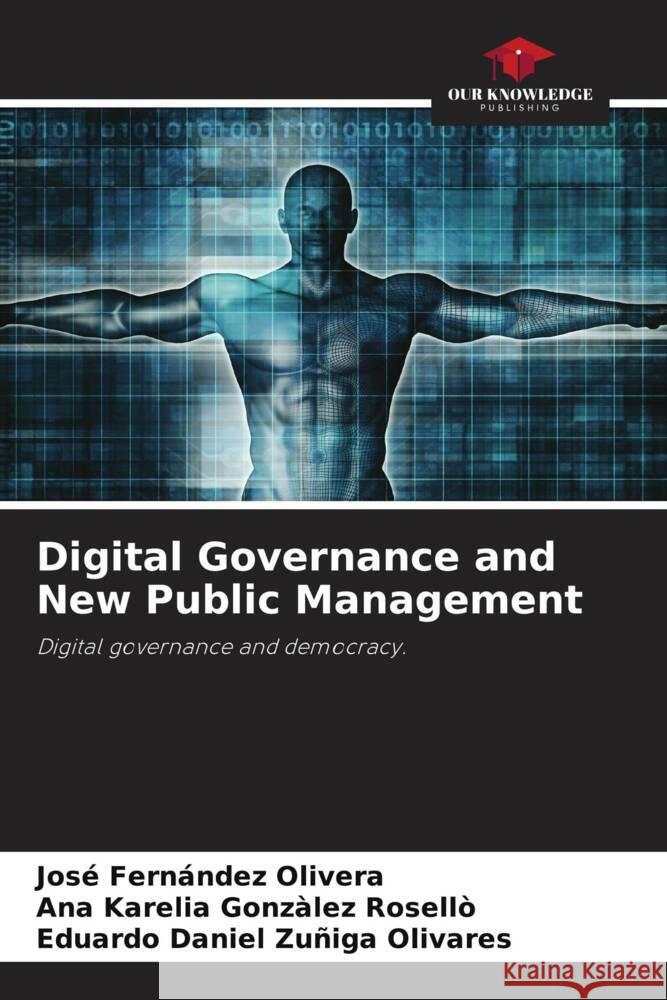 Digital Governance and New Public Management Jos? Fern?ndez Olivera Ana Karelia Gonz?le Eduardo Daniel Zu?ig 9786207062652