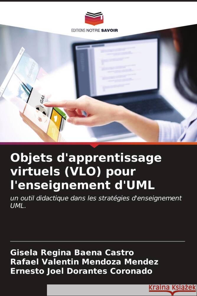 Objets d'apprentissage virtuels (VLO) pour l'enseignement d'UML Gisela Regina Baen Rafael Valentin Mendoz Ernesto Joel Dorante 9786207062782