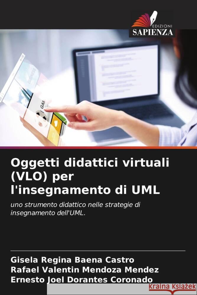 Oggetti didattici virtuali (VLO) per l'insegnamento di UML Gisela Regina Baen Rafael Valentin Mendoz Ernesto Joel Dorante 9786207062799