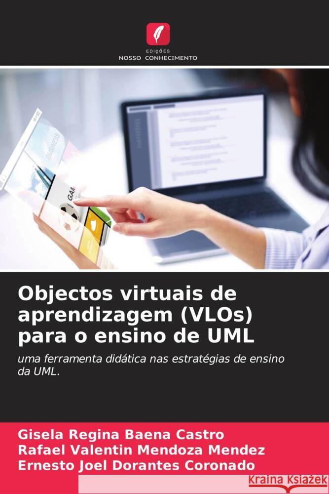 Objectos virtuais de aprendizagem (VLOs) para o ensino de UML Gisela Regina Baen Rafael Valentin Mendoz Ernesto Joel Dorante 9786207062805