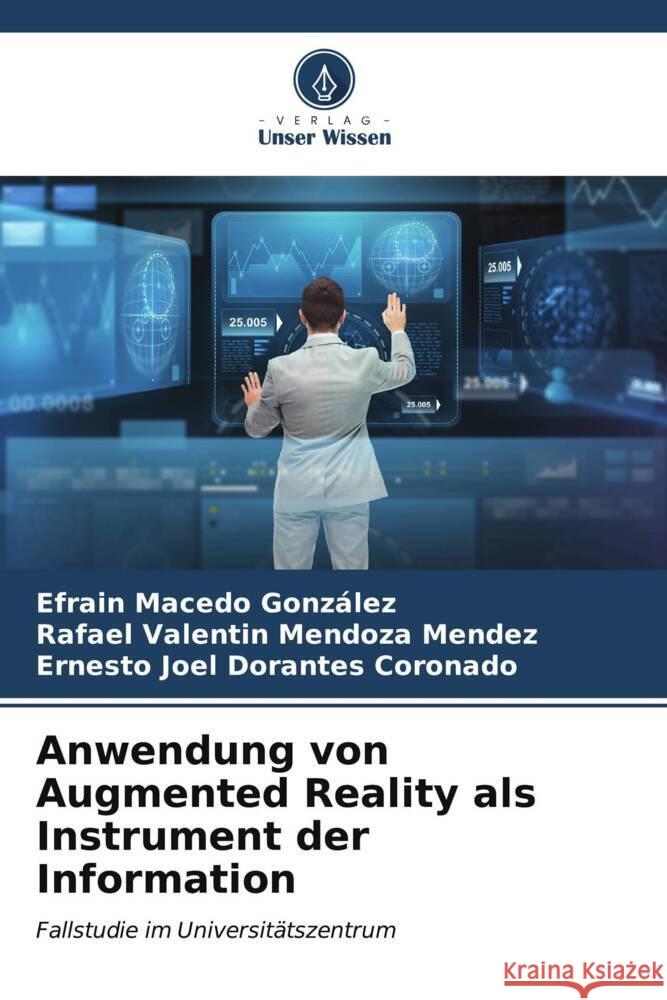 Anwendung von Augmented Reality als Instrument der Information Efrain Maced Rafael Valentin Mendoz Ernesto Joel Dorante 9786207063185