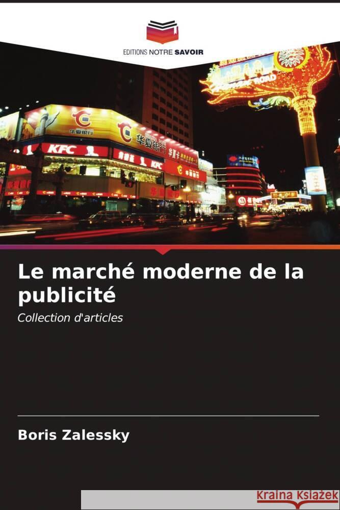 Le marché moderne de la publicité Zalessky, Boris 9786207063574 Editions Notre Savoir