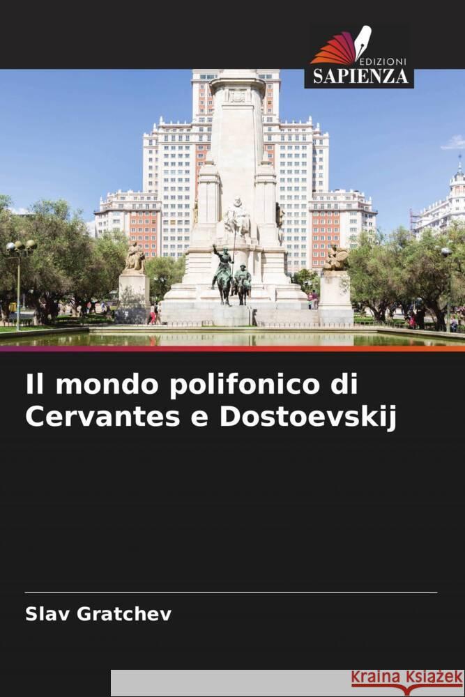 Il mondo polifonico di Cervantes e Dostoevskij Slav Gratchev 9786207063703 Edizioni Sapienza