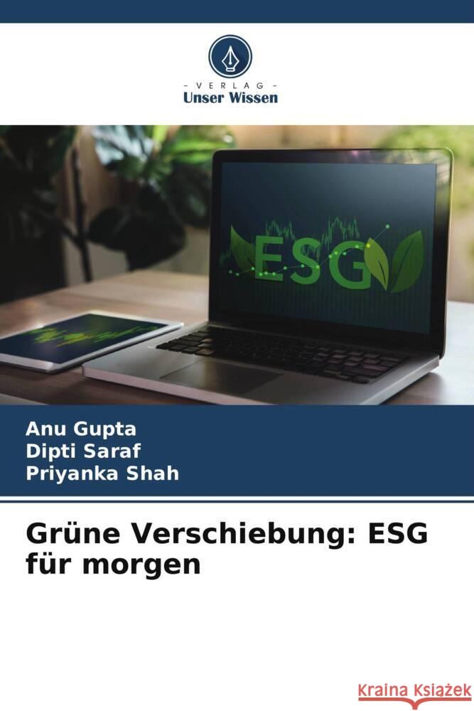 Gr?ne Verschiebung: ESG f?r morgen Anu Gupta Dipti Saraf Priyanka Shah 9786207064465