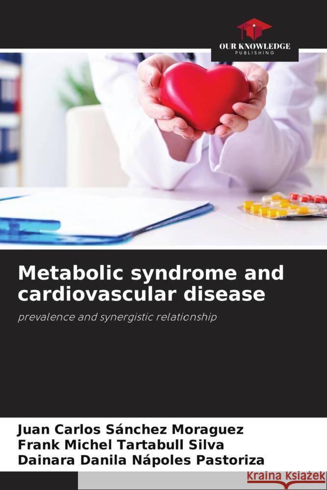 Metabolic syndrome and cardiovascular disease Juan Carlos S?nche Frank Michel Tartabul Dainara Danila N?pole 9786207065356