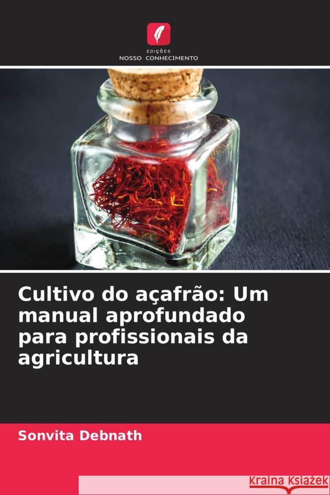 Cultivo do açafrão: Um manual aprofundado para profissionais da agricultura Debnath, Sonvita 9786207065875 Edições Nosso Conhecimento