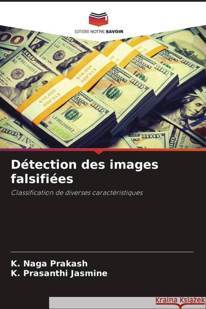 Détection des images falsifiées Prakash, K. Naga, JASMINE, K. PRASANTHI 9786207066391 Editions Notre Savoir