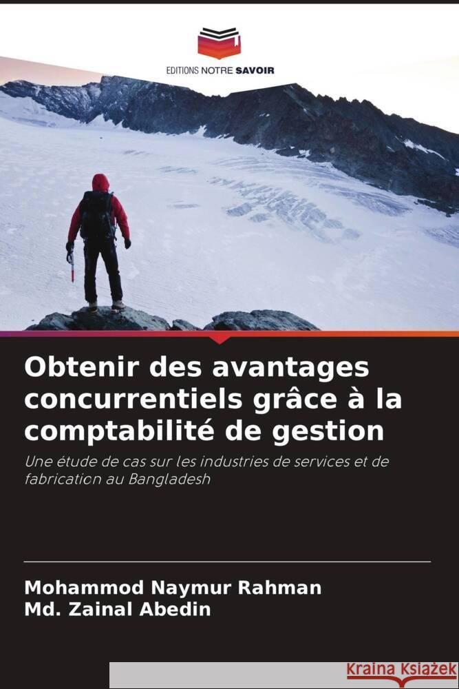 Obtenir des avantages concurrentiels grâce à la comptabilité de gestion Rahman, Mohammod Naymur, Abedin, Md. Zainal 9786207067121 Editions Notre Savoir