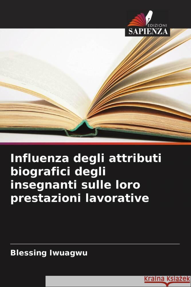 Influenza degli attributi biografici degli insegnanti sulle loro prestazioni lavorative Blessing Iwuagwu 9786207067596