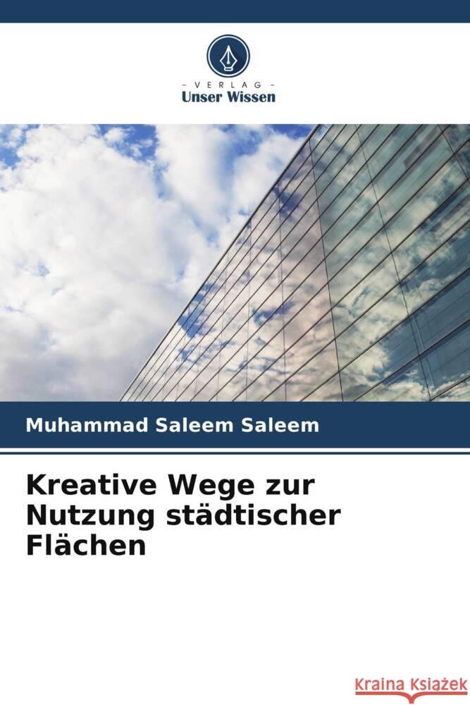 Kreative Wege zur Nutzung st?dtischer Fl?chen Muhammad Saleem Saleem 9786207067633 Verlag Unser Wissen