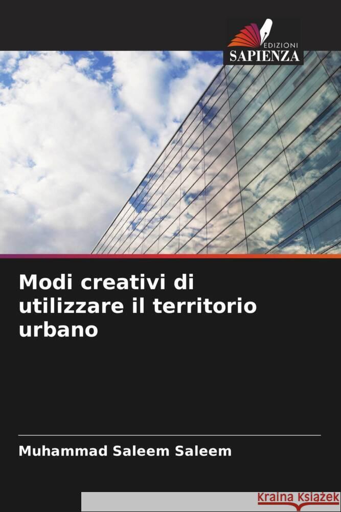 Modi creativi di utilizzare il territorio urbano Muhammad Saleem Saleem 9786207067664 Edizioni Sapienza