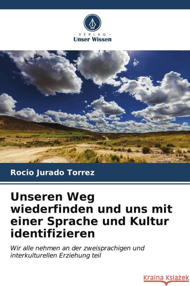 Unseren Weg wiederfinden und uns mit einer Sprache und Kultur identifizieren Rocio Jurad 9786207067701 Verlag Unser Wissen