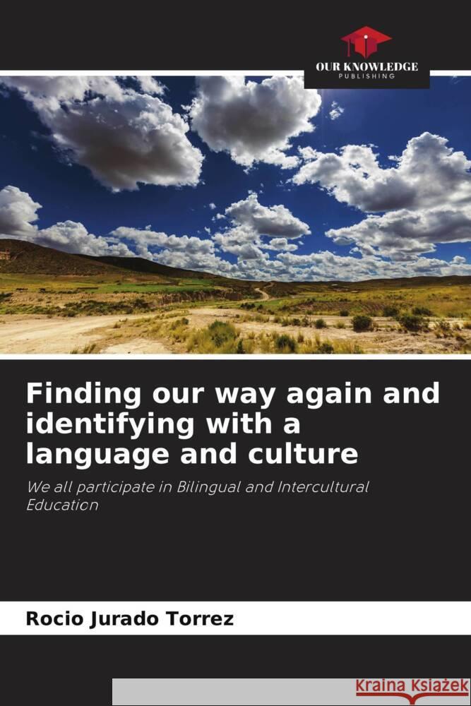 Finding our way again and identifying with a language and culture Rocio Jurad 9786207067725 Our Knowledge Publishing