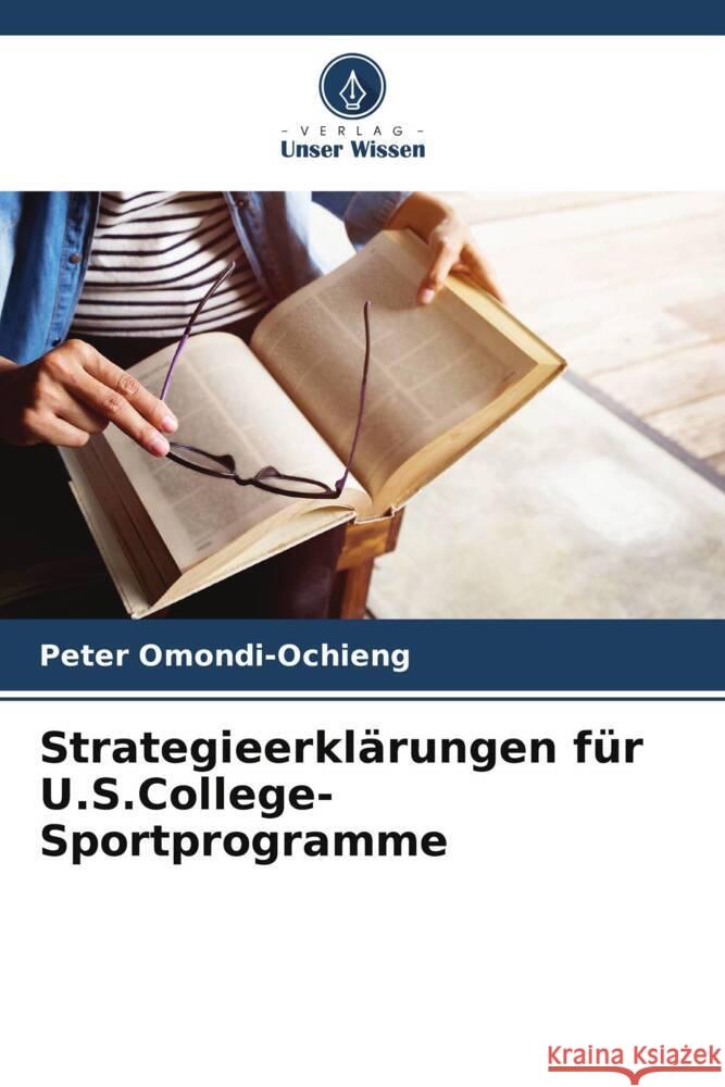 Strategieerkl?rungen f?r U.S.College-Sportprogramme Peter Omondi-Ochieng 9786207068357