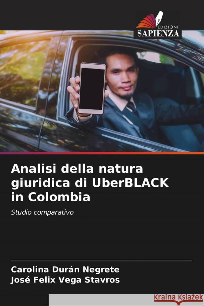 Analisi della natura giuridica di UberBLACK in Colombia Durán Negrete, Carolina, Vega Stavros, José Felix 9786207068449