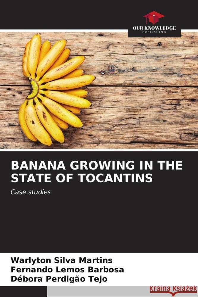 Banana Growing in the State of Tocantins Warlyton Silv Fernando Lemo D?bora Perdig? 9786207068470 Our Knowledge Publishing