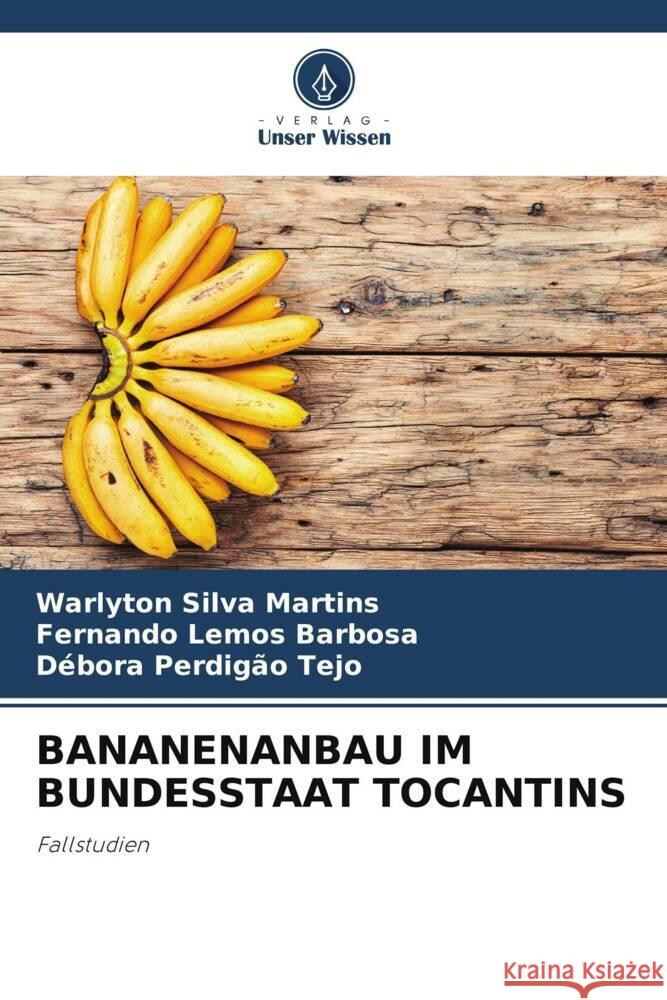 Bananenanbau Im Bundesstaat Tocantins Warlyton Silv Fernando Lemo D?bora Perdig? 9786207068487 Verlag Unser Wissen