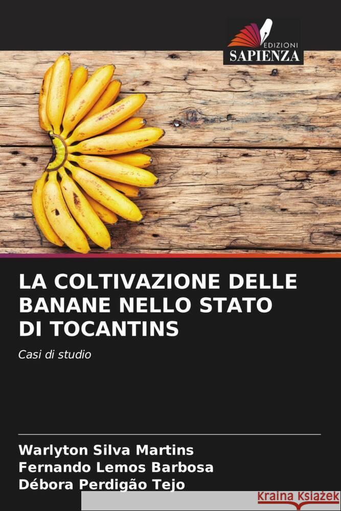 La Coltivazione Delle Banane Nello Stato Di Tocantins Warlyton Silv Fernando Lemo D?bora Perdig? 9786207068524 Edizioni Sapienza