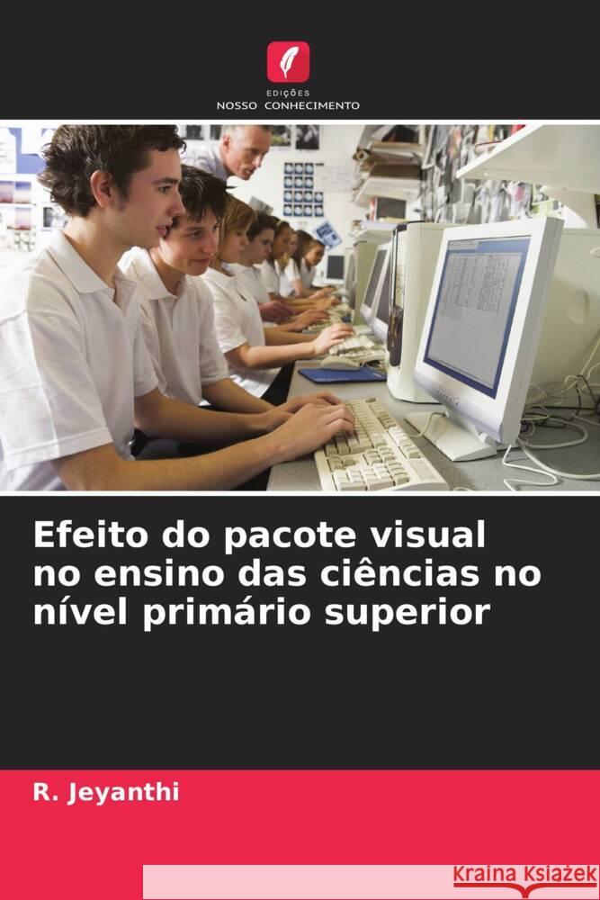 Efeito do pacote visual no ensino das ciências no nível primário superior Jeyanthi, R. 9786207068623