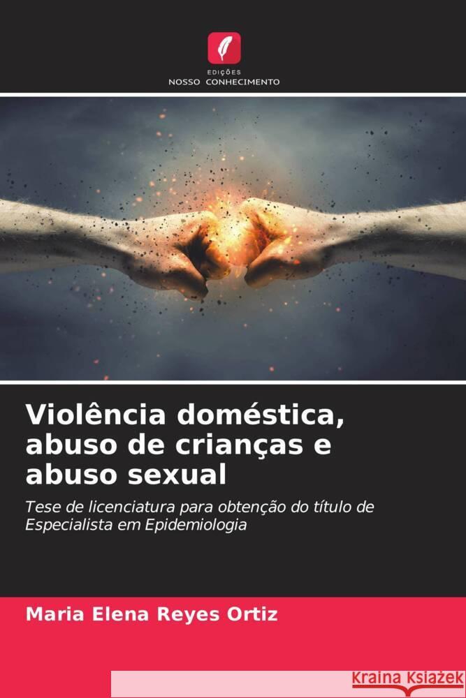 Violência doméstica, abuso de crianças e abuso sexual Reyes Ortiz, Maria Elena 9786207068753