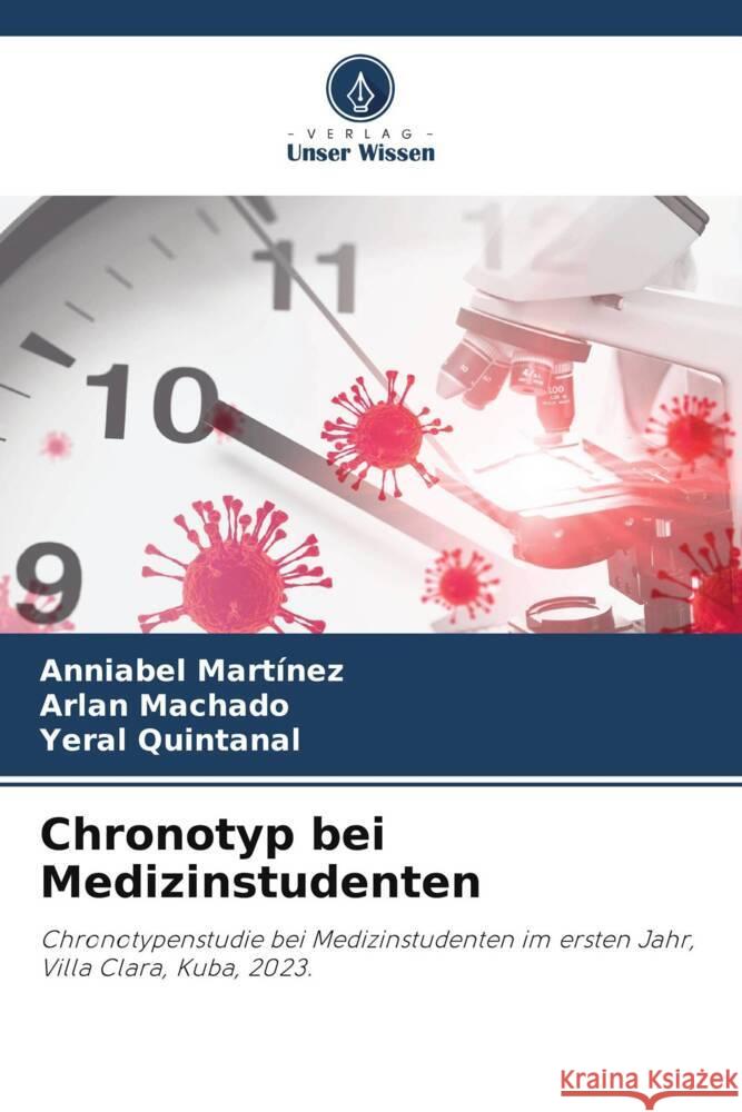 Chronotyp bei Medizinstudenten Anniabel Mart?nez Arlan Machado Yeral Quintanal 9786207068784