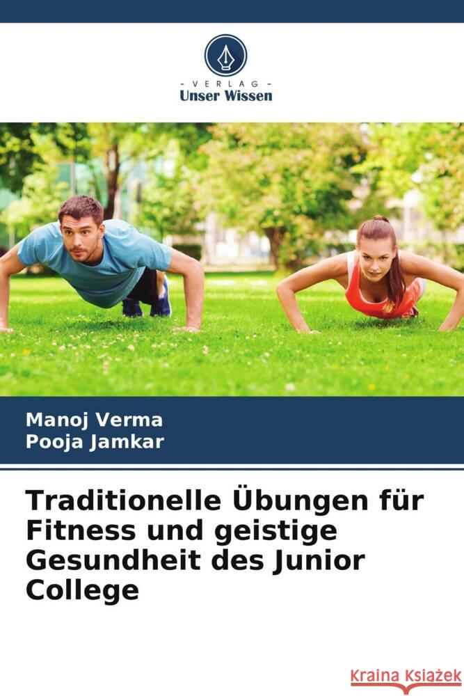 Traditionelle ?bungen f?r Fitness und geistige Gesundheit des Junior College Manoj Verma Pooja Jamkar 9786207069156