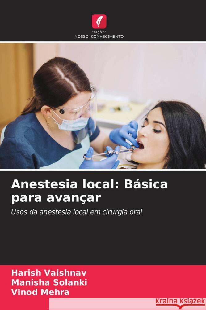 Anestesia local: Básica para avançar VAISHNAV, HARISH, Solanki, Manisha, Mehra, Vinod 9786207069262