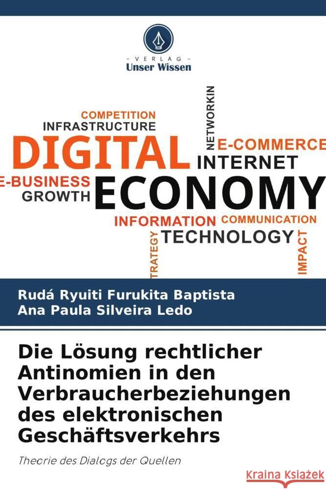 Die L?sung rechtlicher Antinomien in den Verbraucherbeziehungen des elektronischen Gesch?ftsverkehrs Rud? Ryuiti Furukita Baptista Ana Paula Silveira Ledo 9786207069439