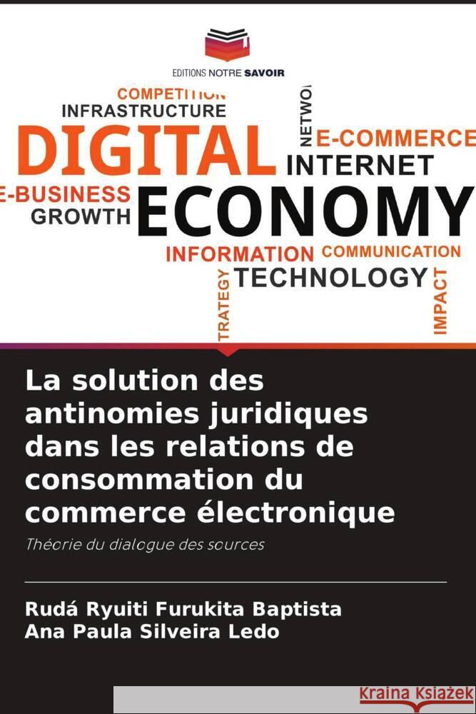 La solution des antinomies juridiques dans les relations de consommation du commerce ?lectronique Rud? Ryuiti Furukita Baptista Ana Paula Silveira Ledo 9786207069460