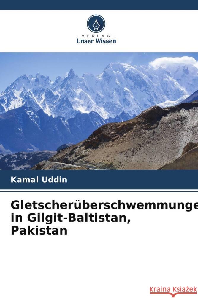 Gletscher?berschwemmungen in Gilgit-Baltistan, Pakistan Kamal Uddin 9786207069675